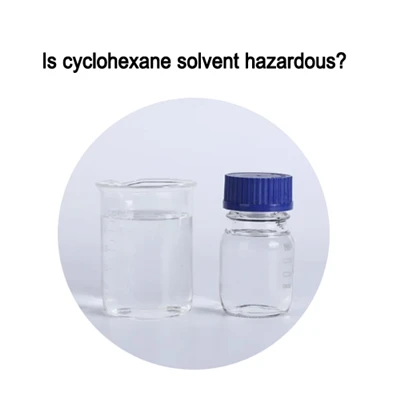 Sikloheksan solventi tehlikeli midir?